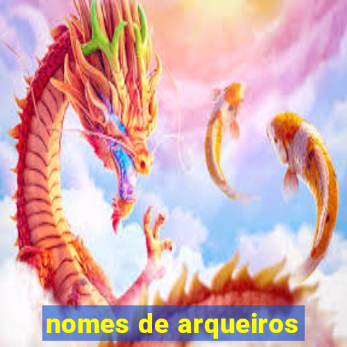 nomes de arqueiros